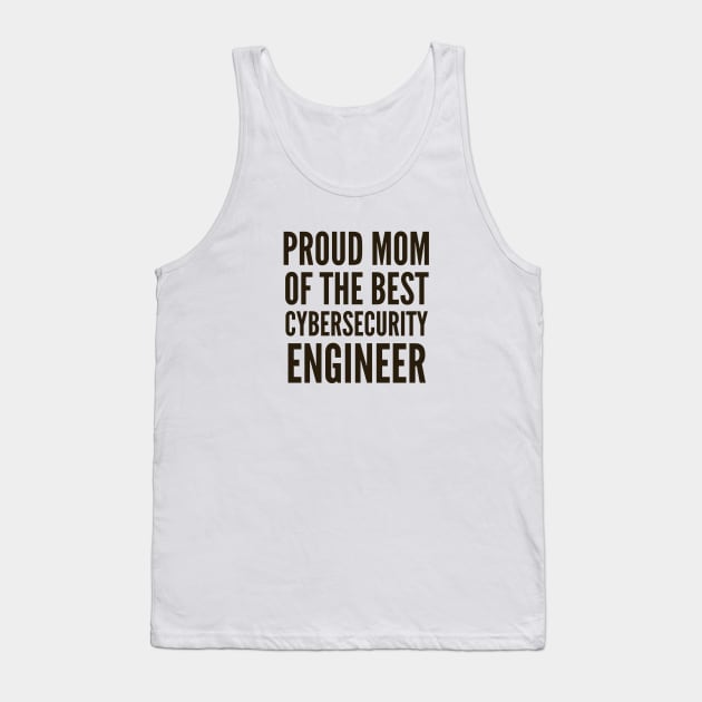 Proud Mom of The Best Cybersecurity Engineer Tank Top by FSEstyle